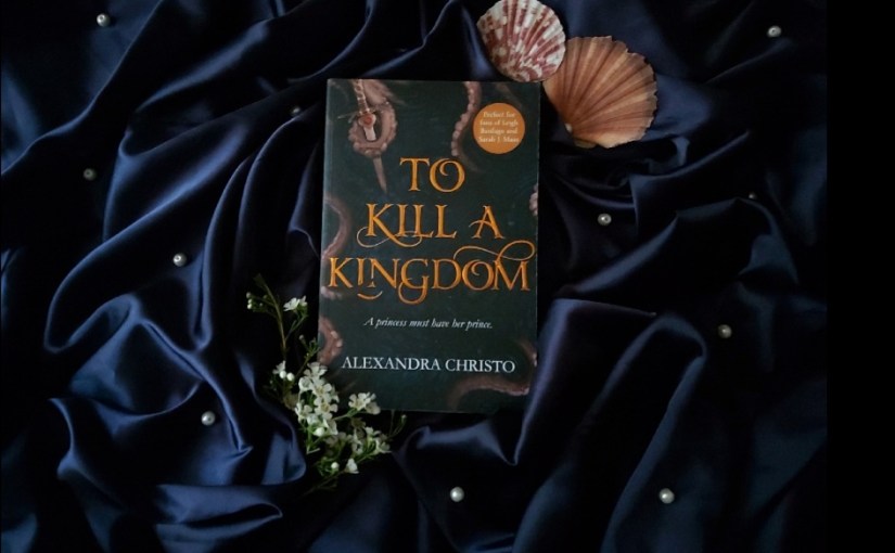 To kill a kingdom by Alexandra&nbsp;Christo