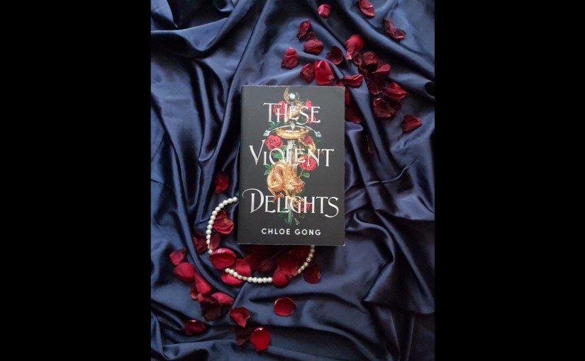 These Violent Delights by Chloe&nbsp;Gong.